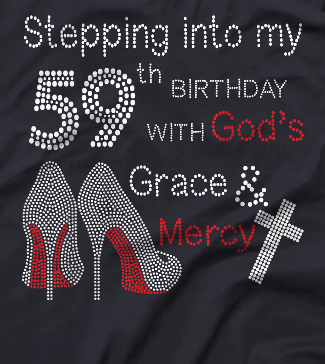 Stepping Into My 59th Birthday With God's Grace And Mercy T-Shirt