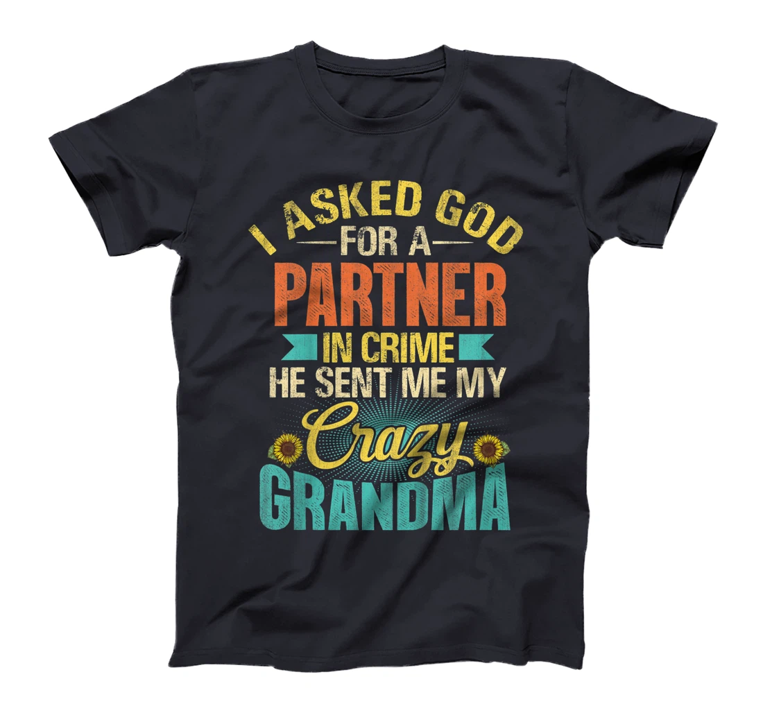 Kids I Asked God For Partner In Crime He Sent Me My Crazy Grandma T-Shirt