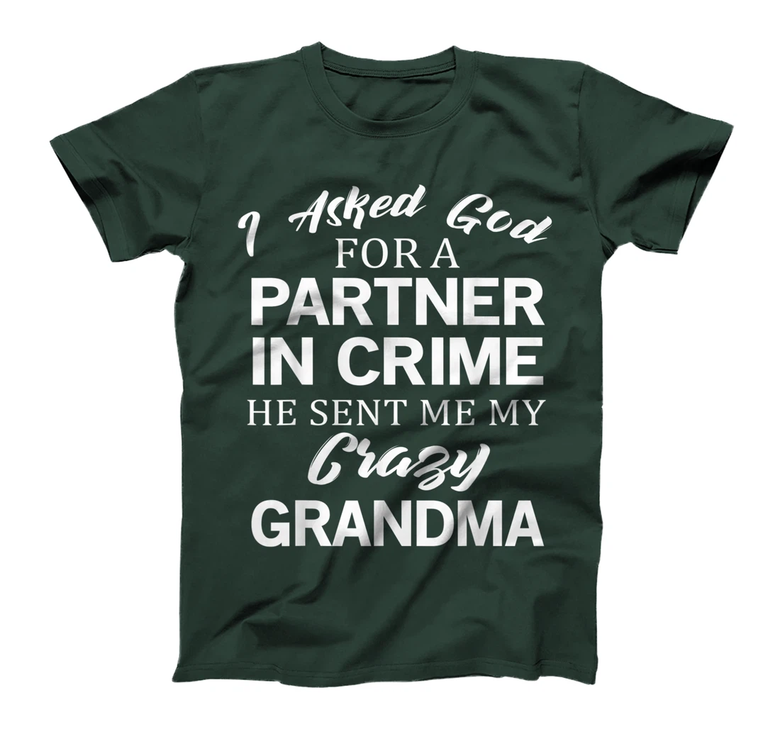 Asked God For A Crazy Grandma T-Shirt