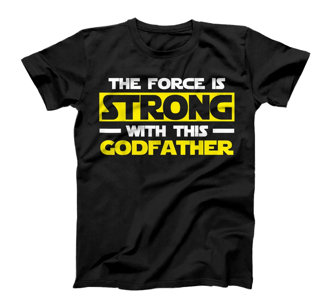 The Force Is Strong With This My Godfather T-Shirt T-Shirt