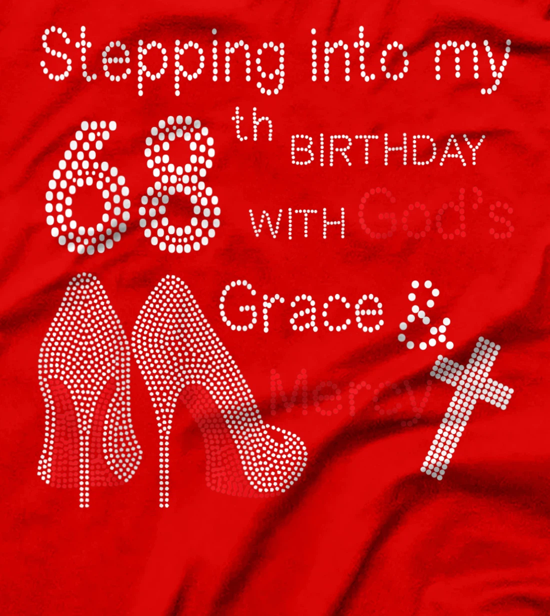 Stepping Into My 68th Birthday With God's Grace And Mercy T-Shirt