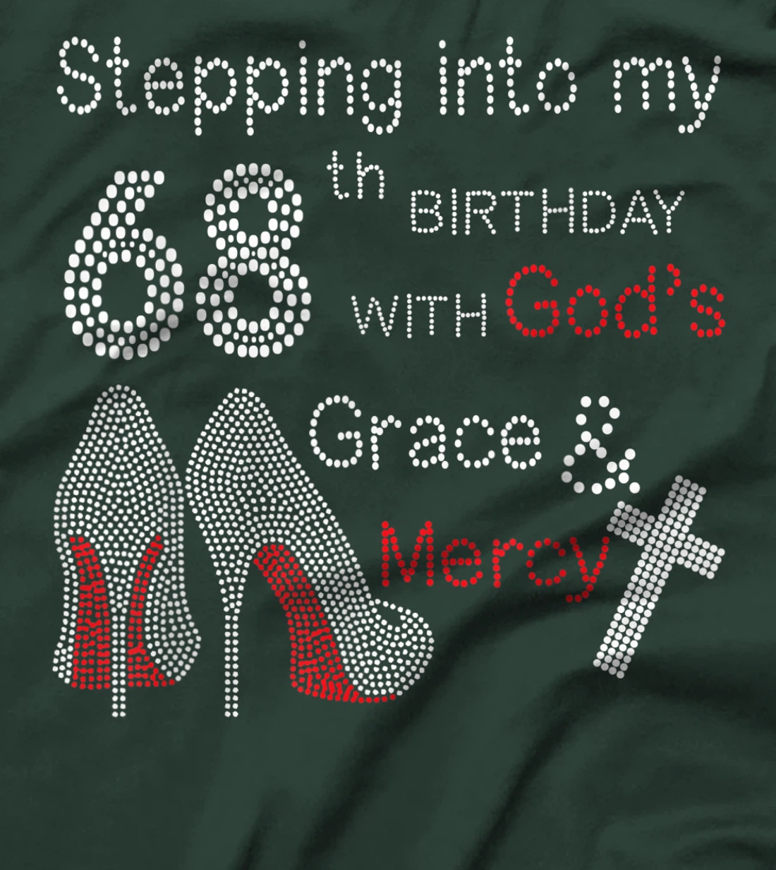 Stepping Into My 68th Birthday With God's Grace And Mercy T-Shirt