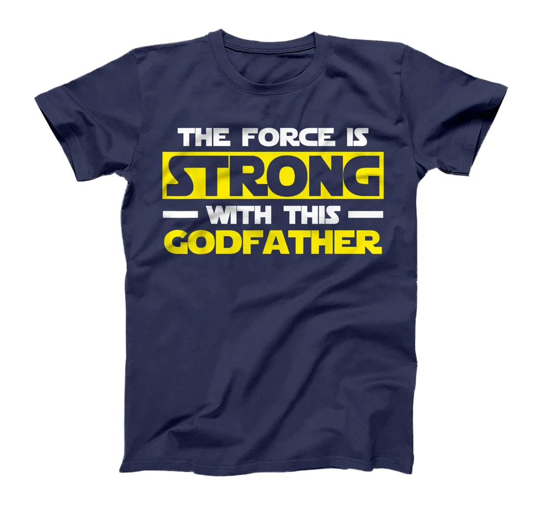 The Force Is Strong With This My Godfather T-Shirt T-Shirt