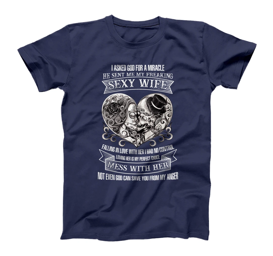 I Ask God For Miracle He Sent Me My Freaking Sexy Wife Funny T-Shirt