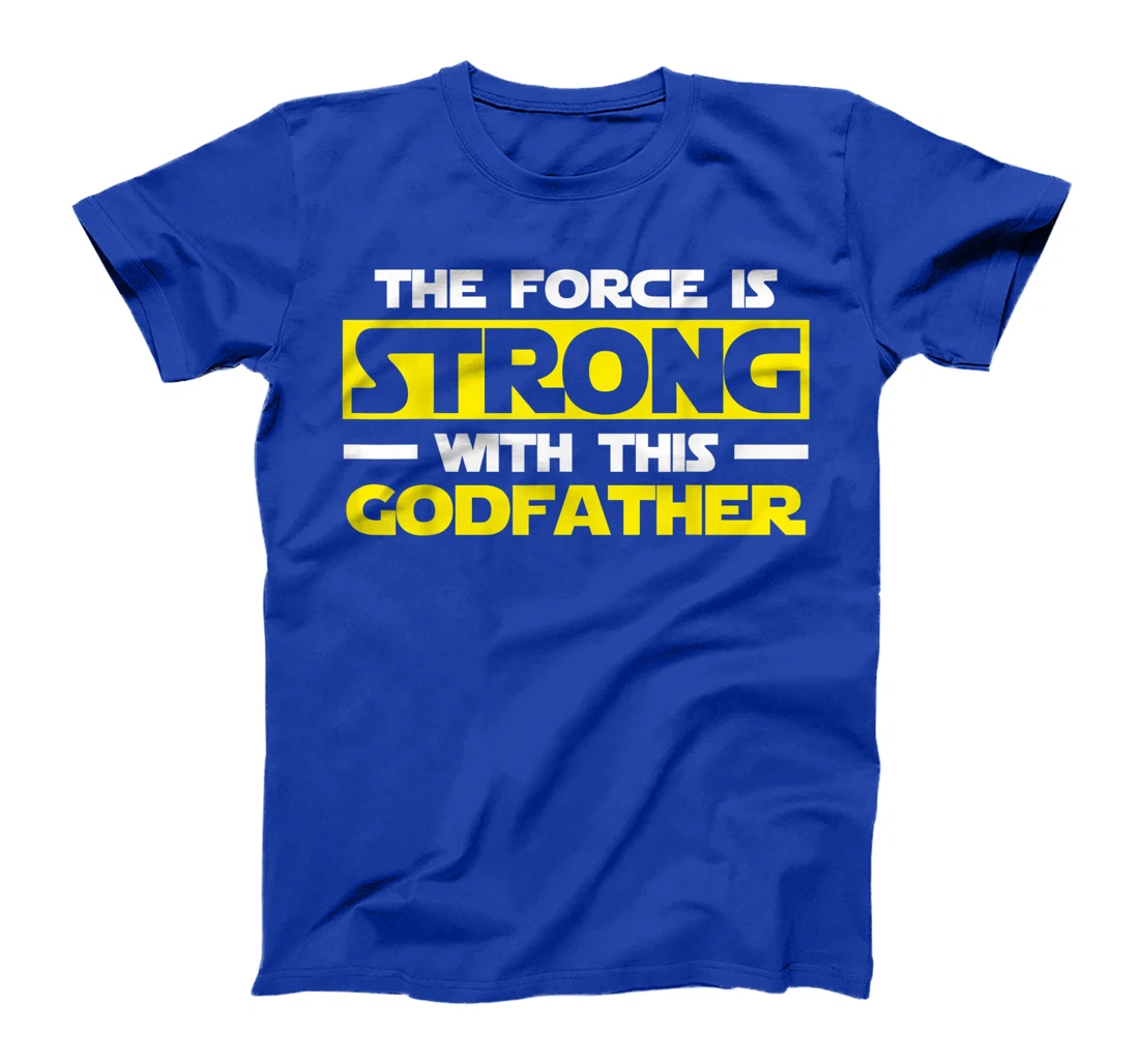 The Force Is Strong With This My Godfather T-Shirt T-Shirt