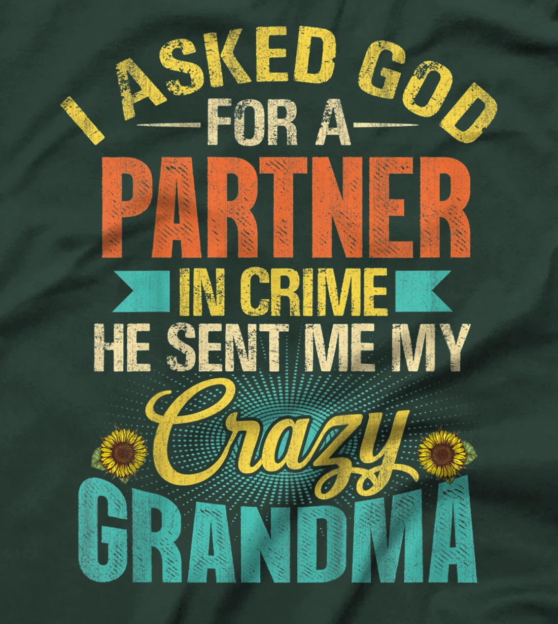 Kids I Asked God For Partner In Crime He Sent Me My Crazy Grandma T-Shirt
