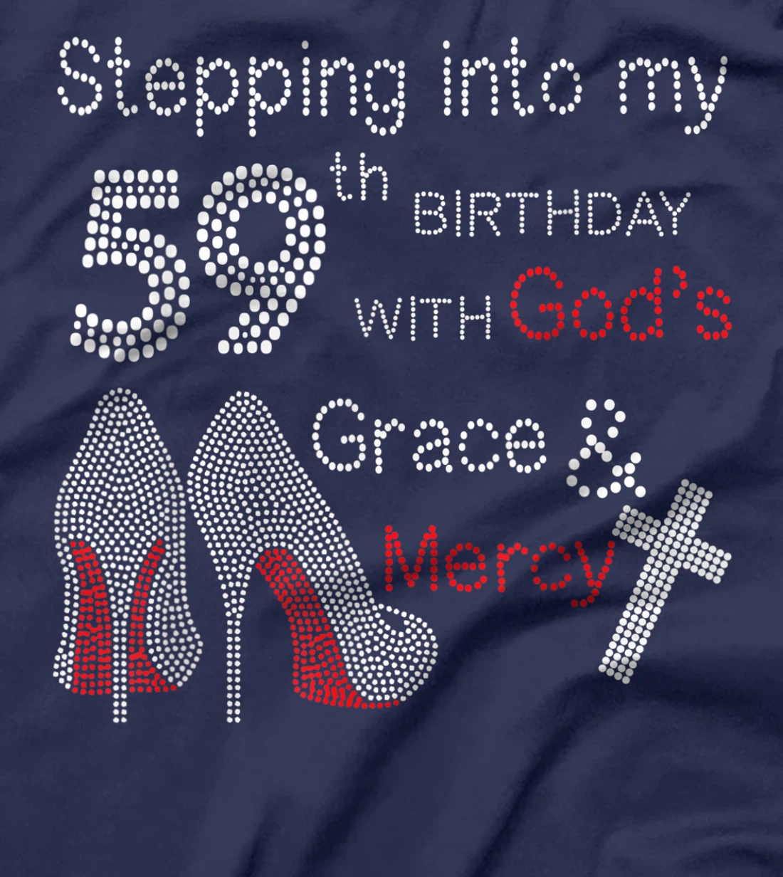 Stepping Into My 59th Birthday With God's Grace And Mercy T-Shirt