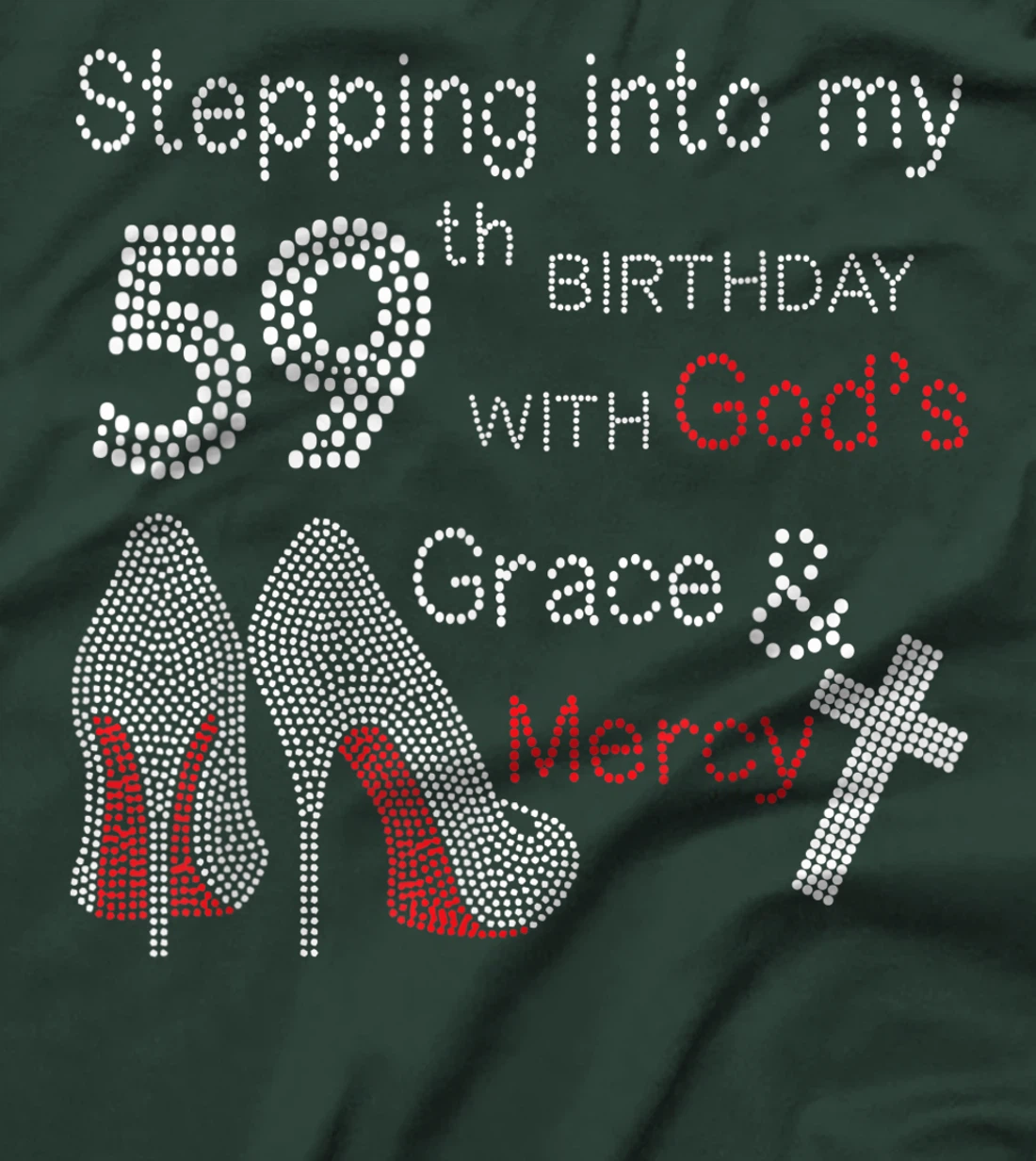 Stepping Into My 59th Birthday With God's Grace And Mercy T-Shirt