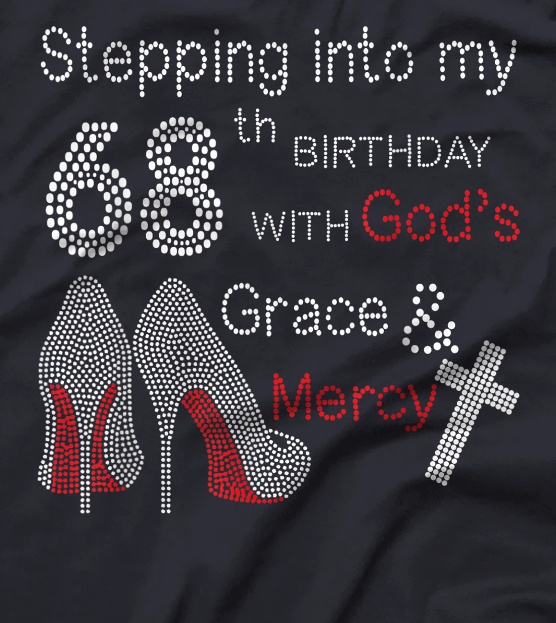 Stepping Into My 68th Birthday With God's Grace And Mercy T-Shirt