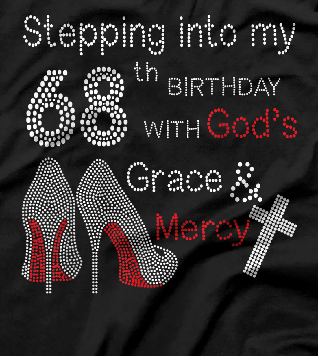 Stepping Into My 68th Birthday With God's Grace And Mercy T-Shirt