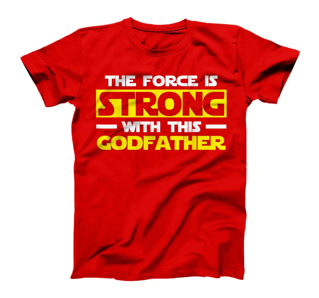 The Force Is Strong With This My Godfather T-Shirt T-Shirt
