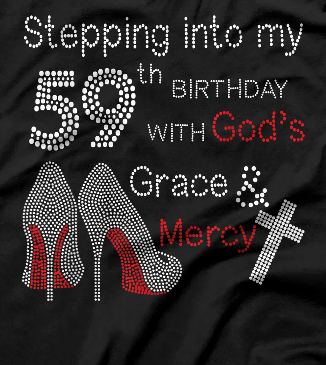 Stepping Into My 59th Birthday With God's Grace And Mercy T-Shirt