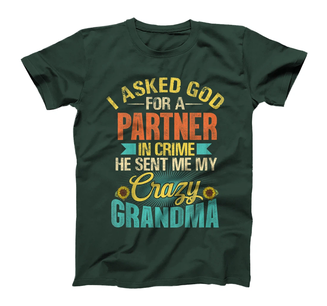 Kids I Asked God For Partner In Crime He Sent Me My Crazy Grandma T-Shirt