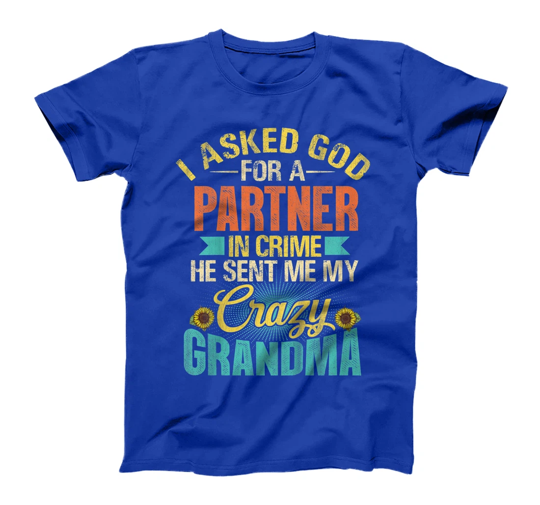 Kids I Asked God For Partner In Crime He Sent Me My Crazy Grandma T-Shirt