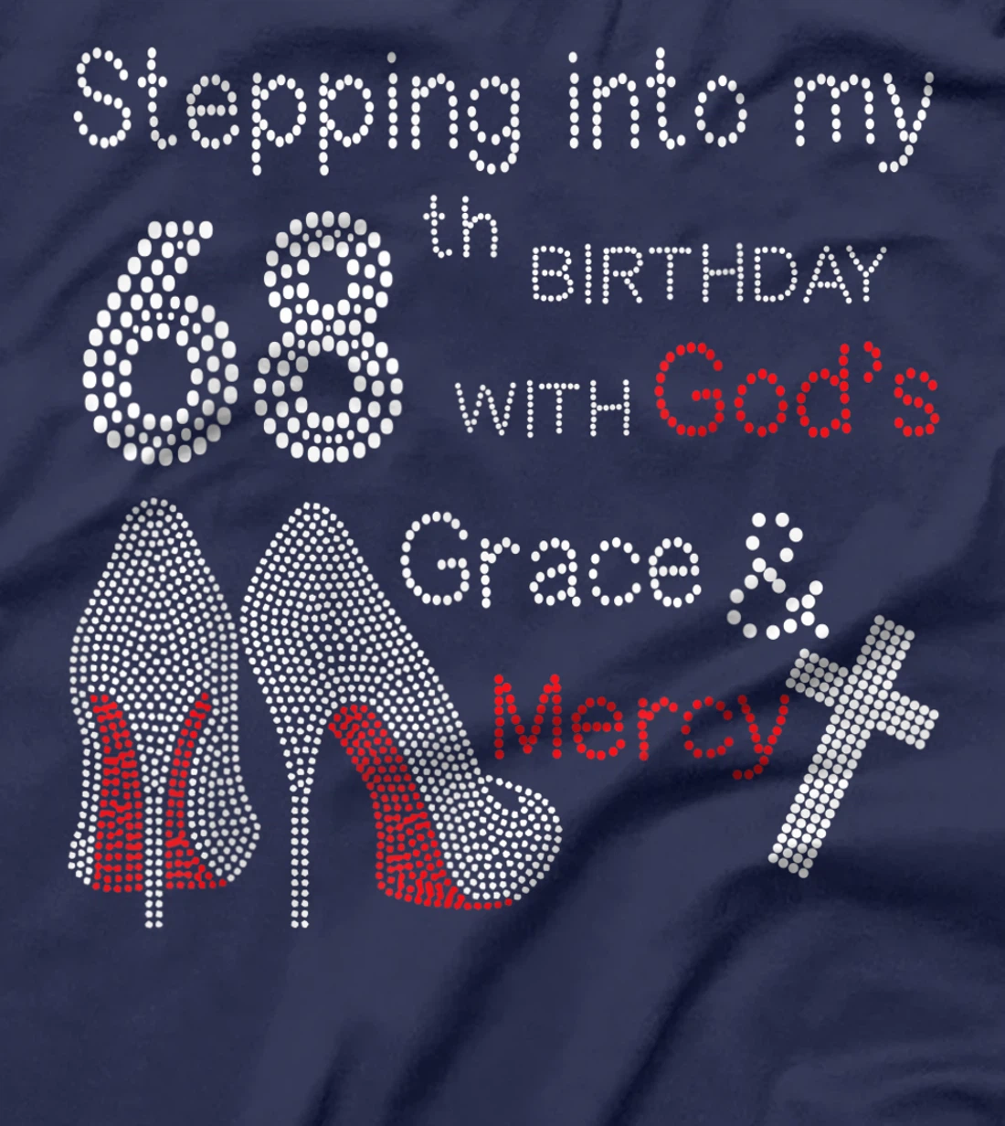 Stepping Into My 68th Birthday With God's Grace And Mercy T-Shirt