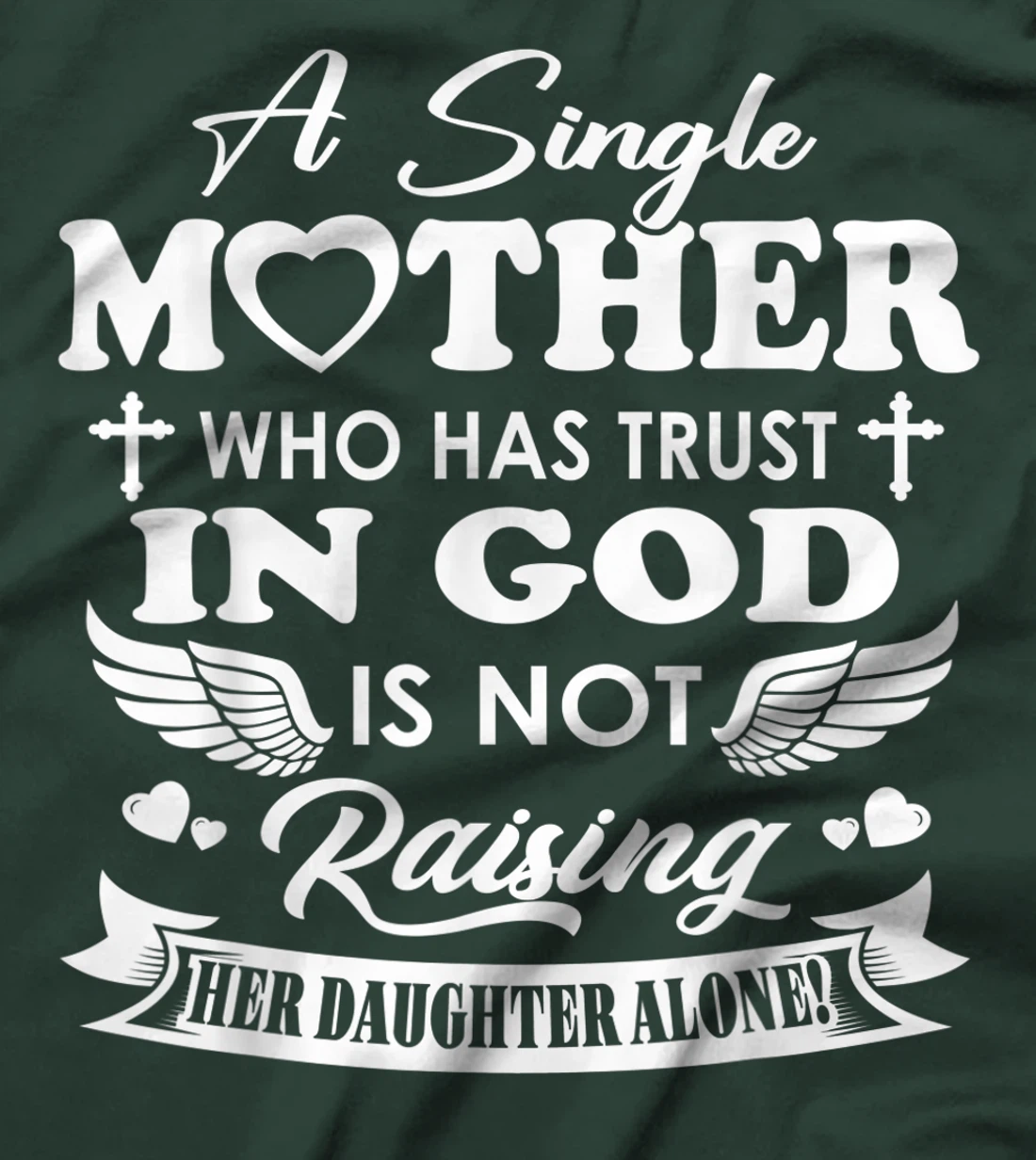 Funny Shirt A Single Mother Who Has Trust In God (Daughter) T-Shirt