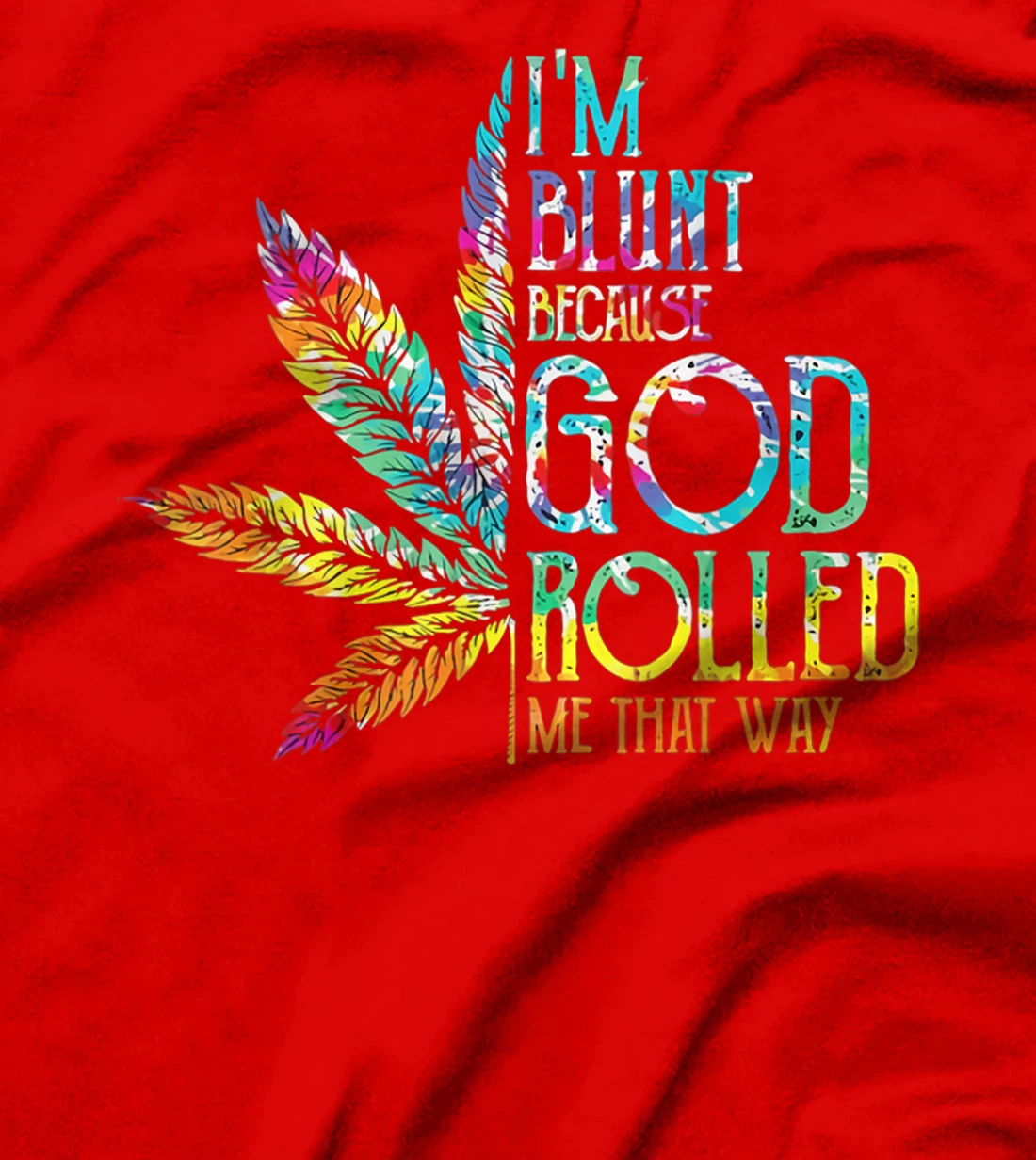 I'm Blunt Because God Rolled Me That Way T-Shirt