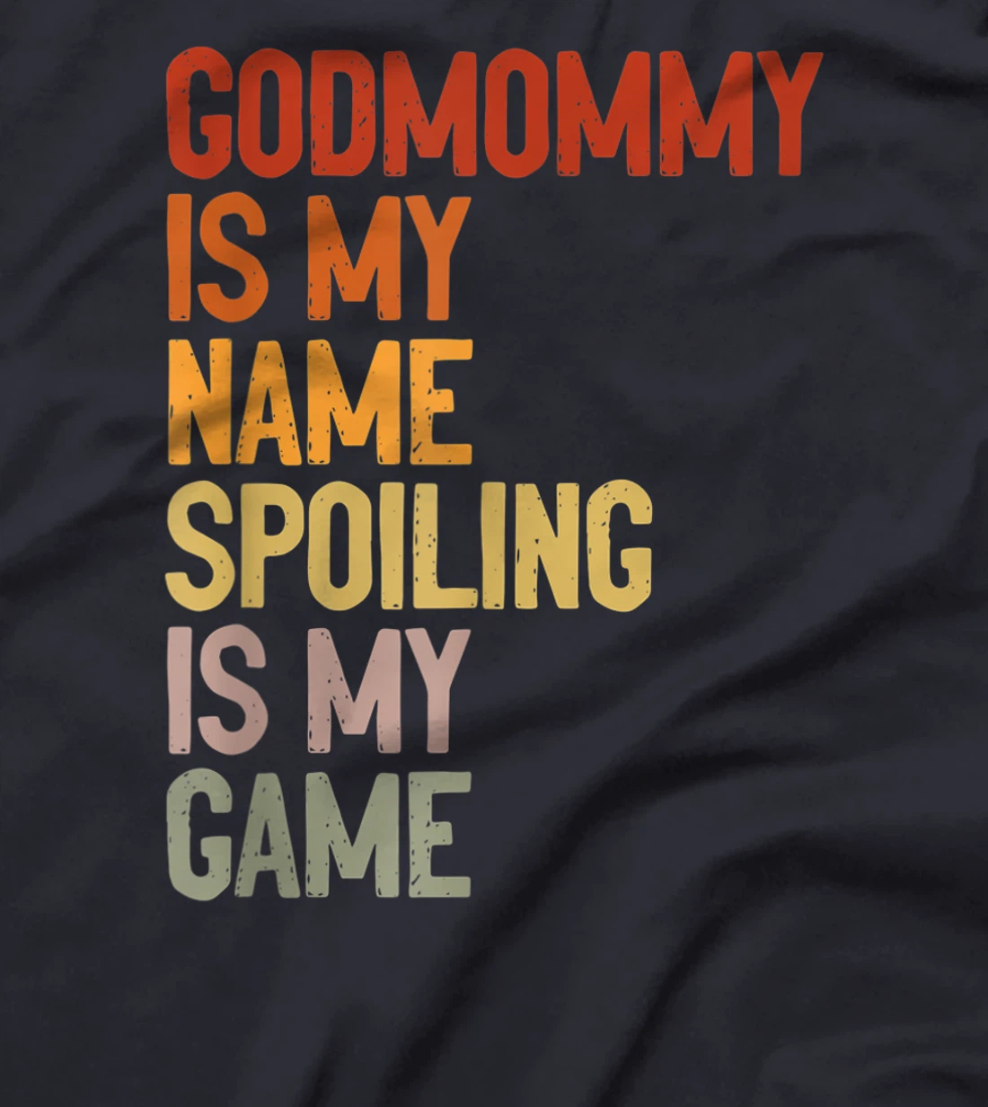 Godmommy Is My Name Spoiling Is My Game Godmom Mother Gift T-Shirt