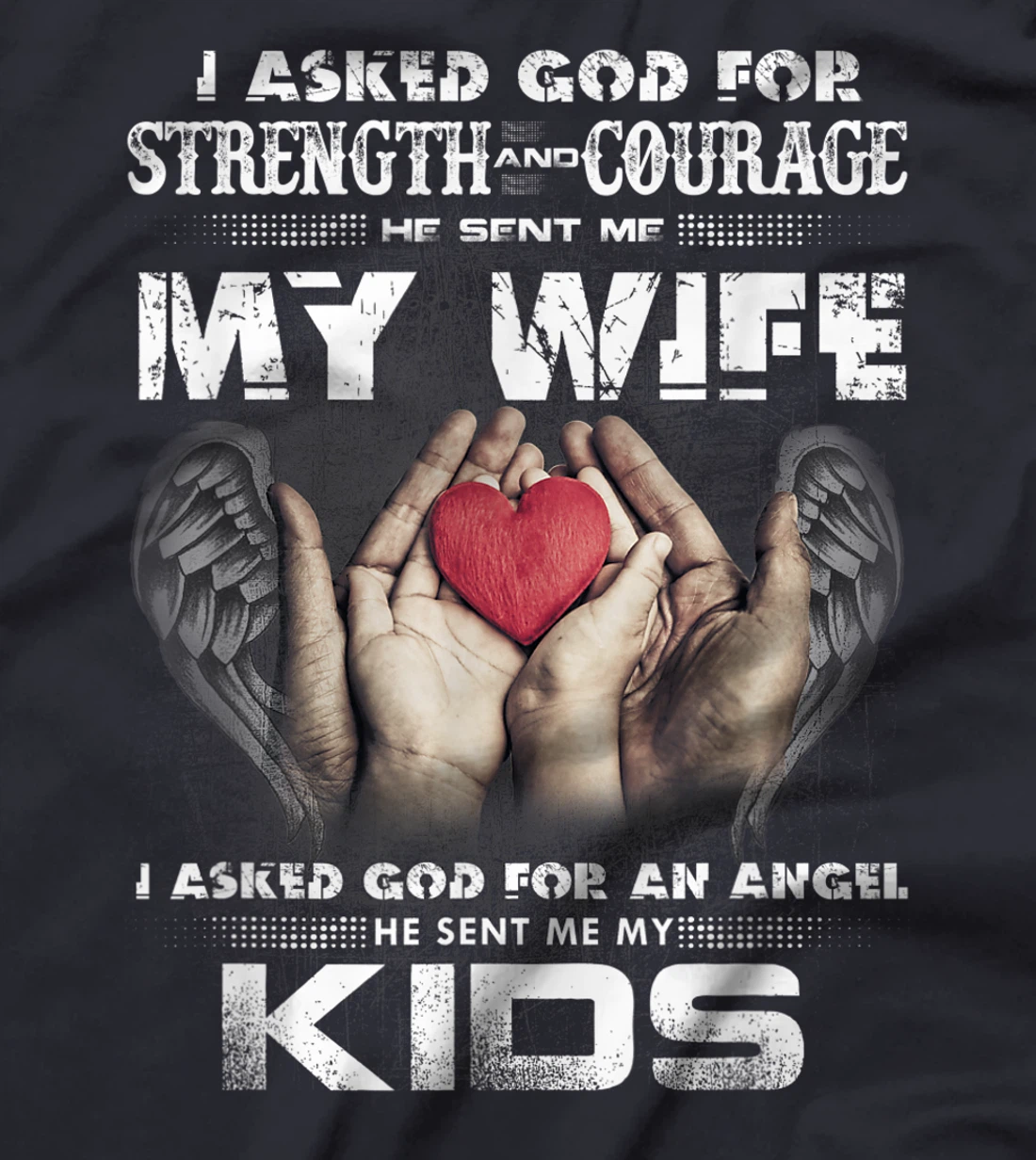 I Asked for Strength & Courage God Sent Me My Wife - Husband T-Shirt