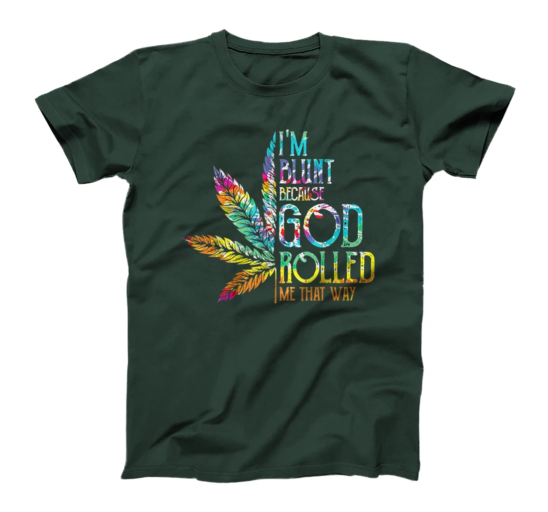 I'm Blunt Because God Rolled Me That Way T-Shirt