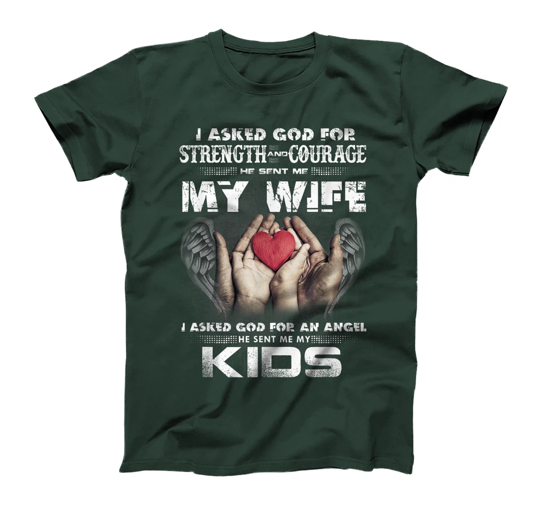 I Asked for Strength & Courage God Sent Me My Wife - Husband T-Shirt