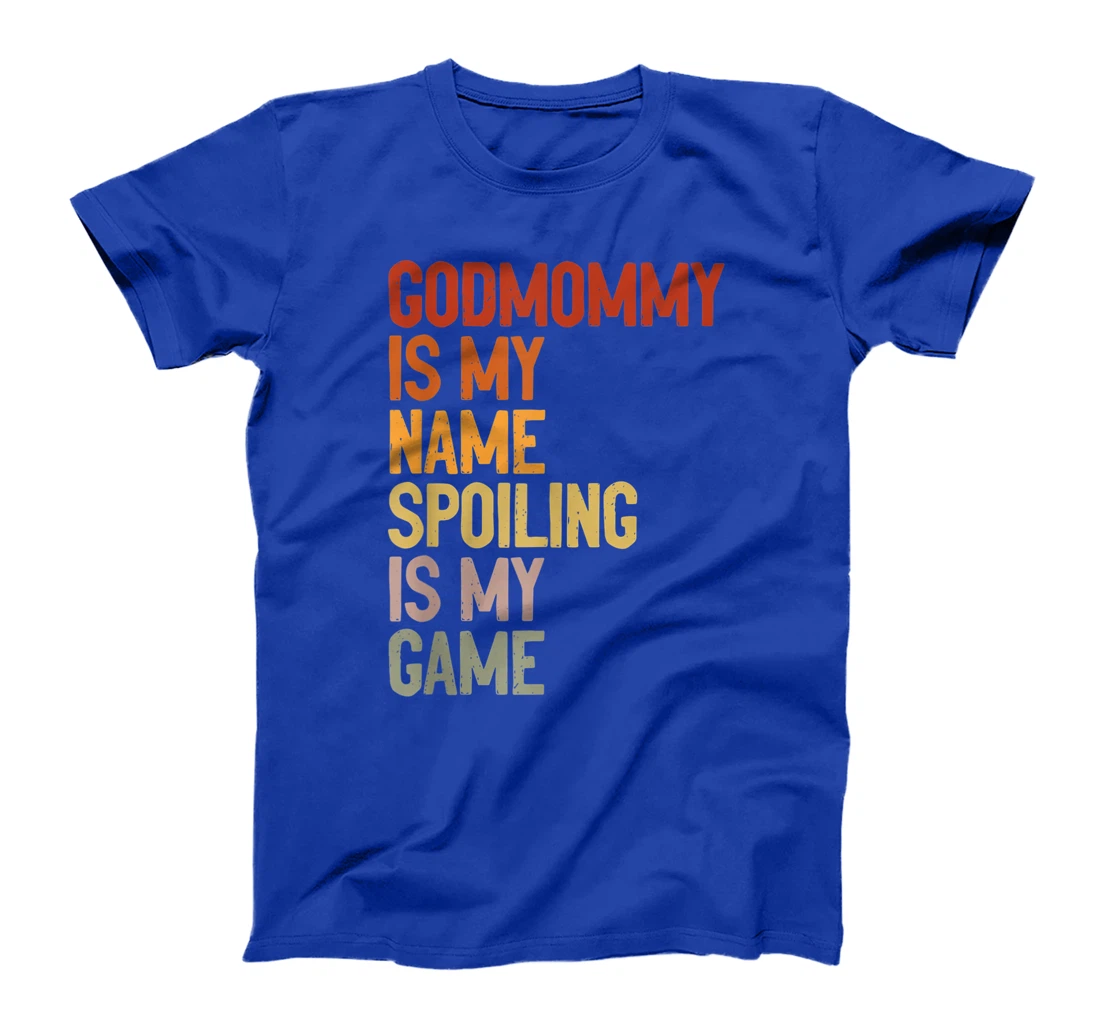Godmommy Is My Name Spoiling Is My Game Godmom Mother Gift T-Shirt
