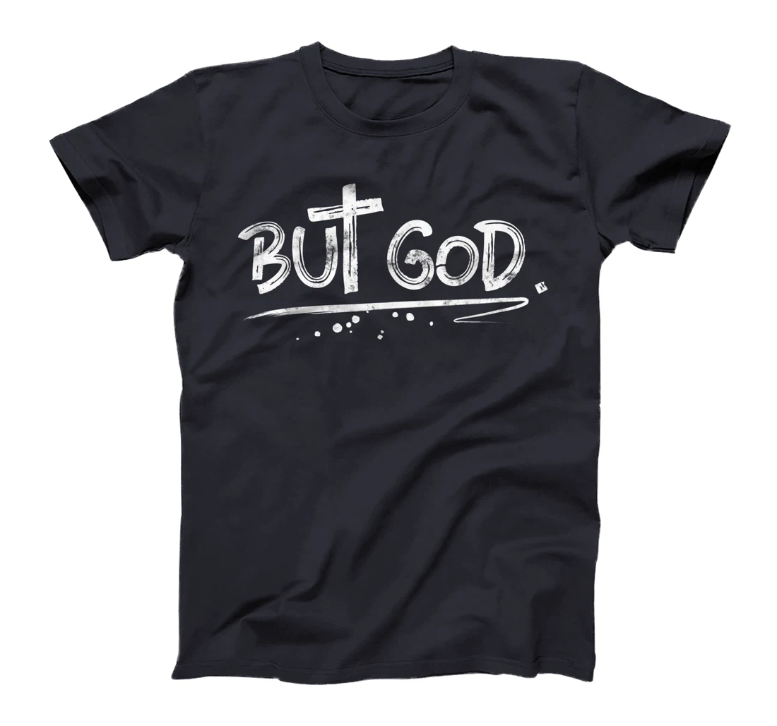 But God Christian Cross gift T-Shirt