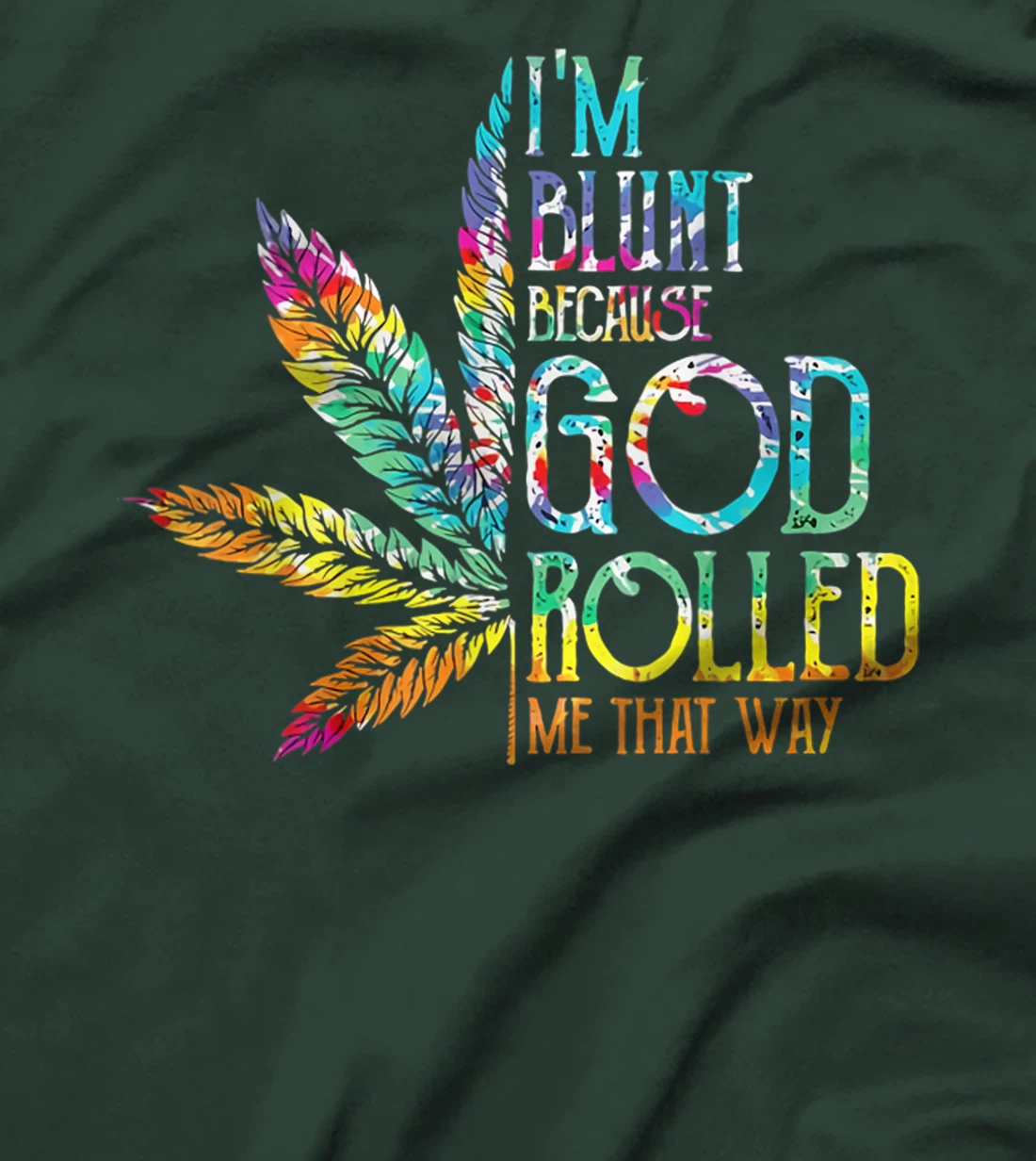 I'm Blunt Because God Rolled Me That Way T-Shirt