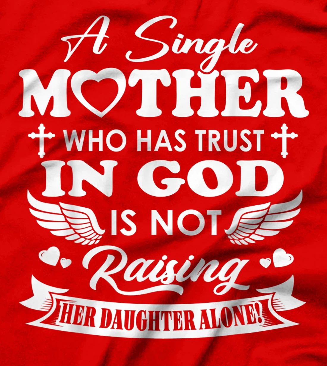 Funny Shirt A Single Mother Who Has Trust In God (Daughter) T-Shirt