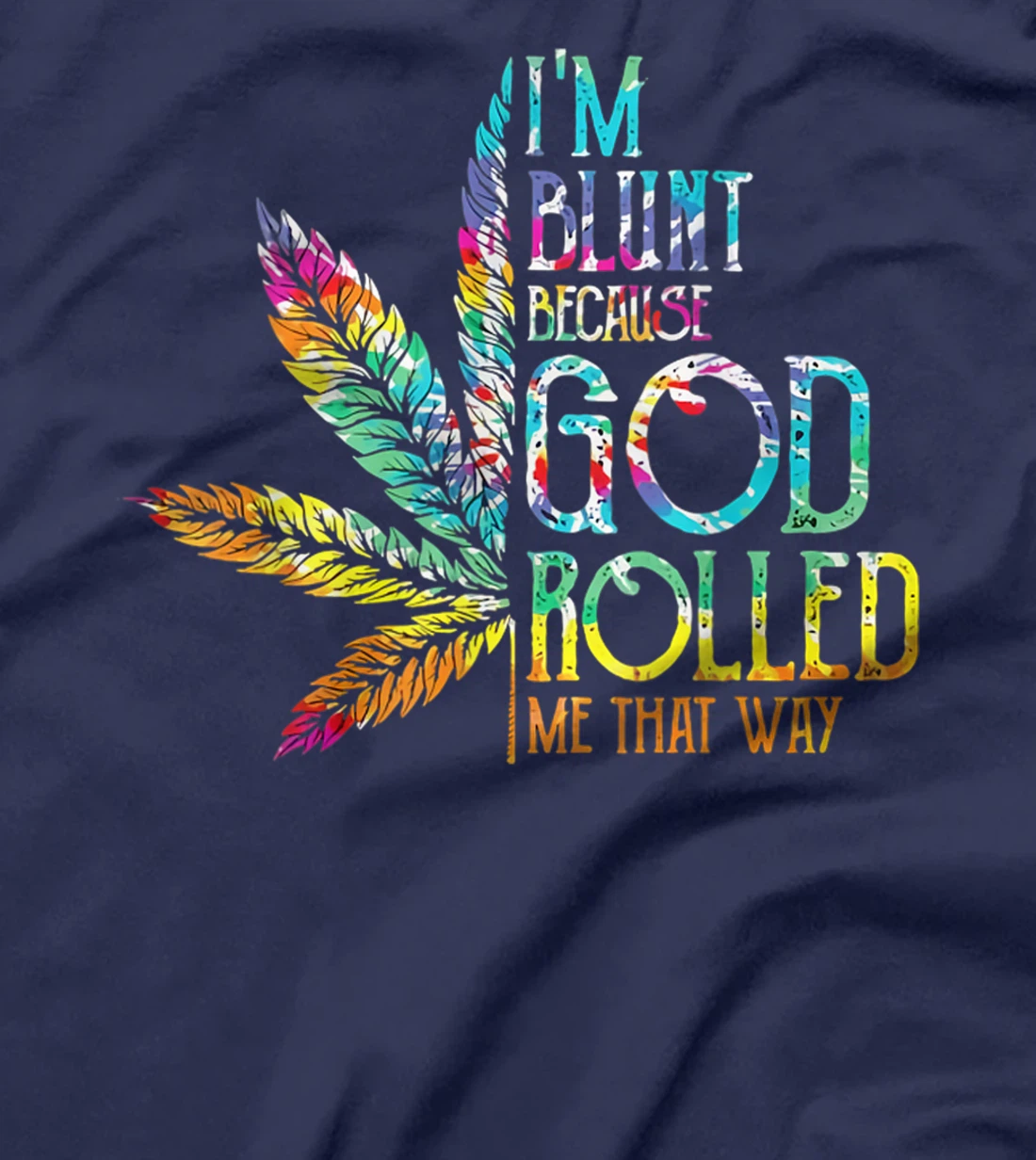 I'm Blunt Because God Rolled Me That Way T-Shirt