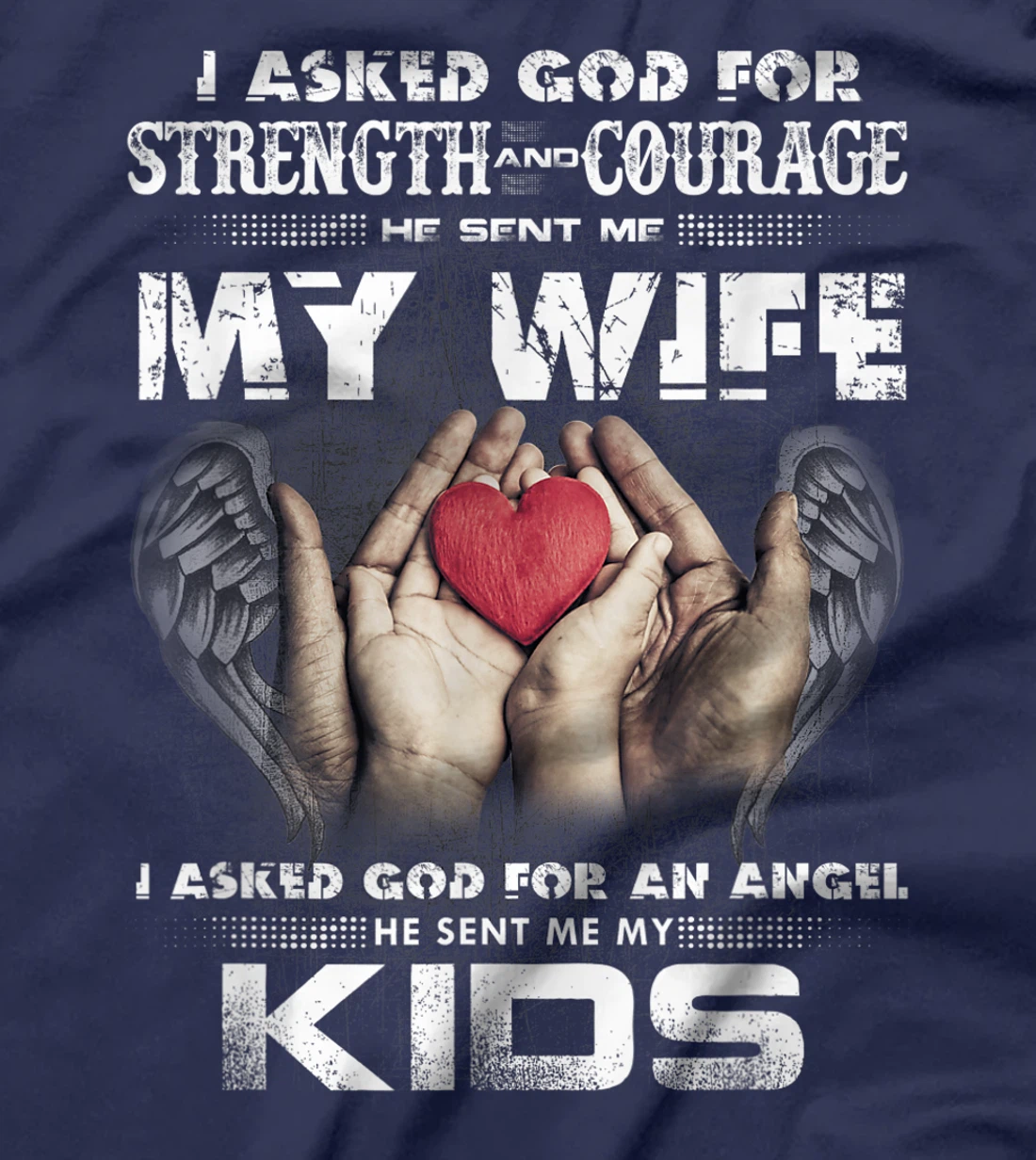 I Asked for Strength & Courage God Sent Me My Wife - Husband T-Shirt
