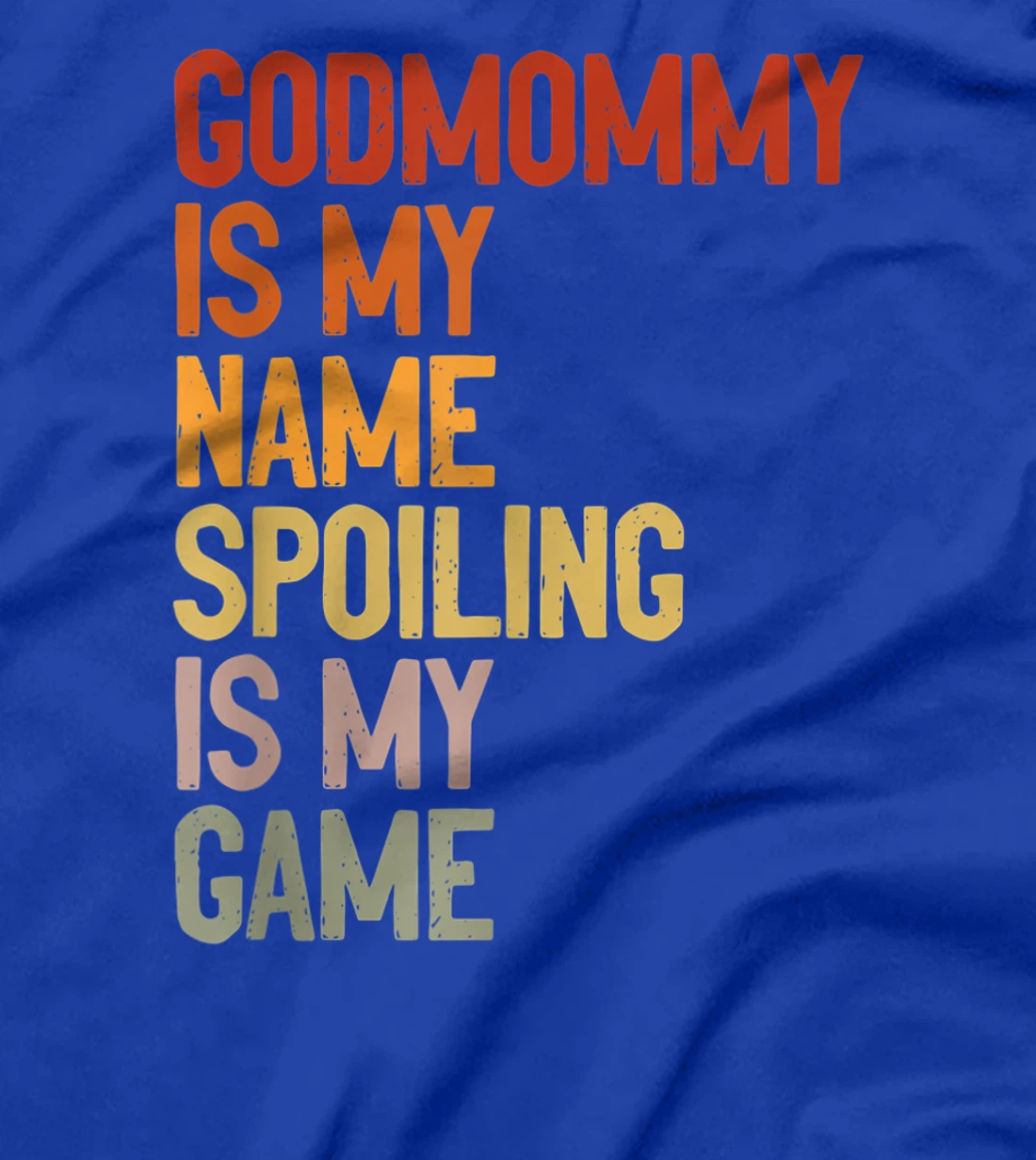 Godmommy Is My Name Spoiling Is My Game Godmom Mother Gift T-Shirt