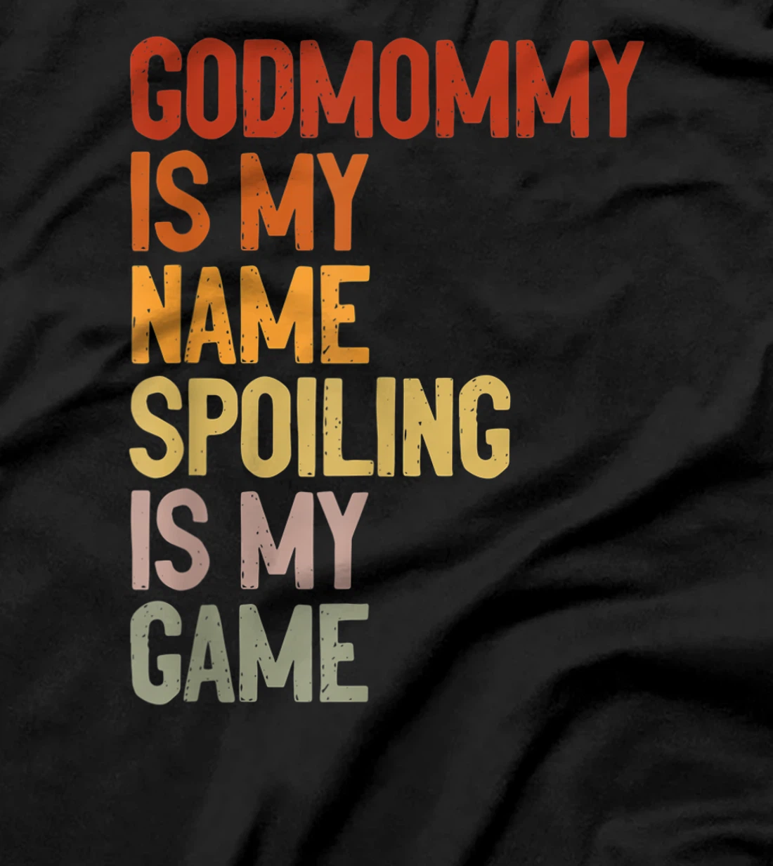 Godmommy Is My Name Spoiling Is My Game Godmom Mother Gift T-Shirt
