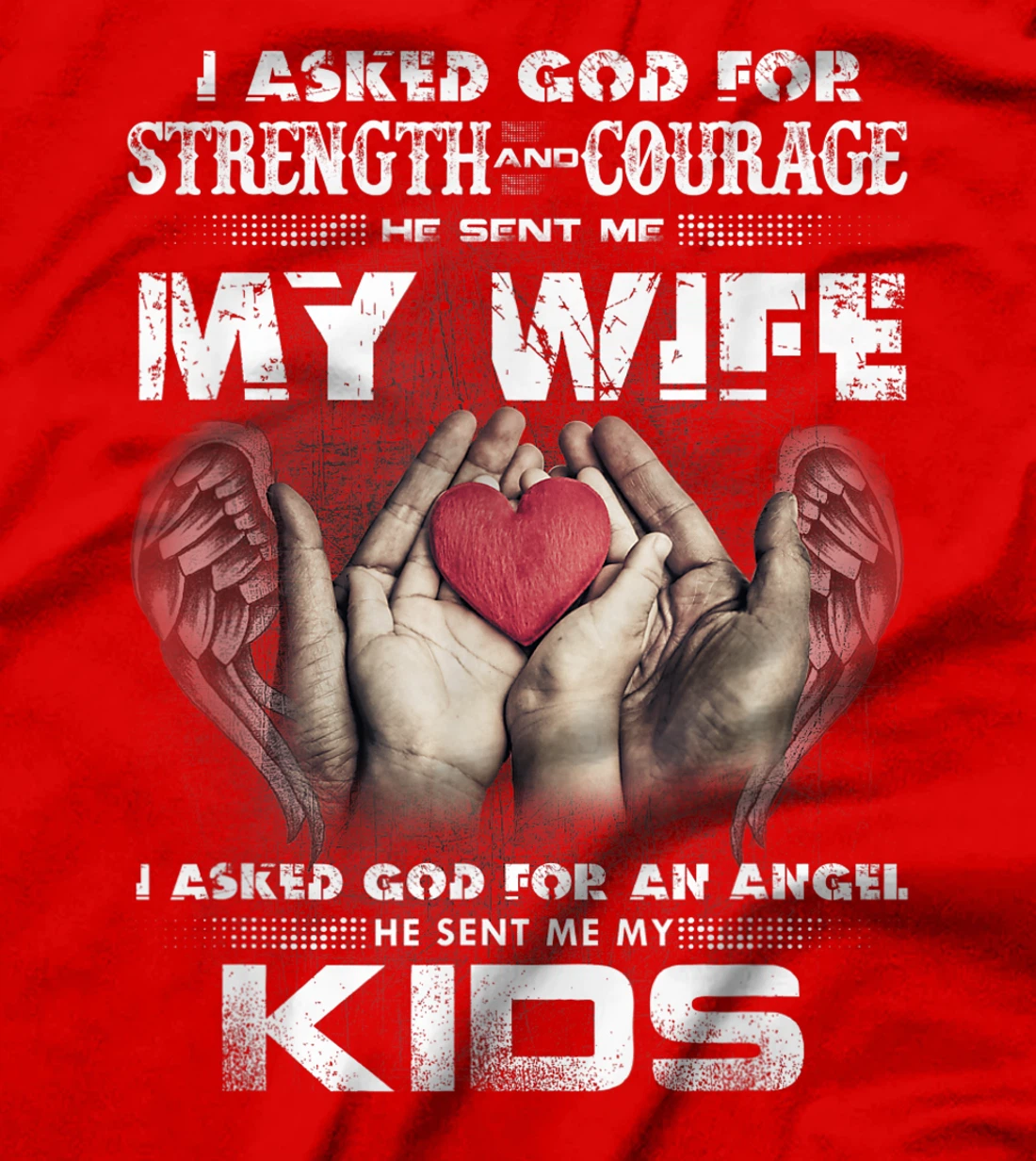 I Asked for Strength & Courage God Sent Me My Wife - Husband T-Shirt
