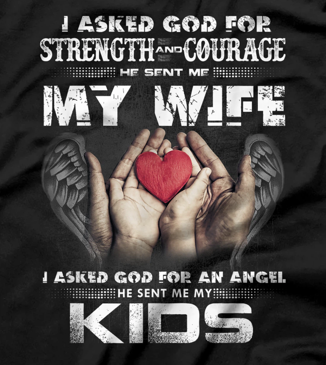 I Asked for Strength & Courage God Sent Me My Wife - Husband T-Shirt
