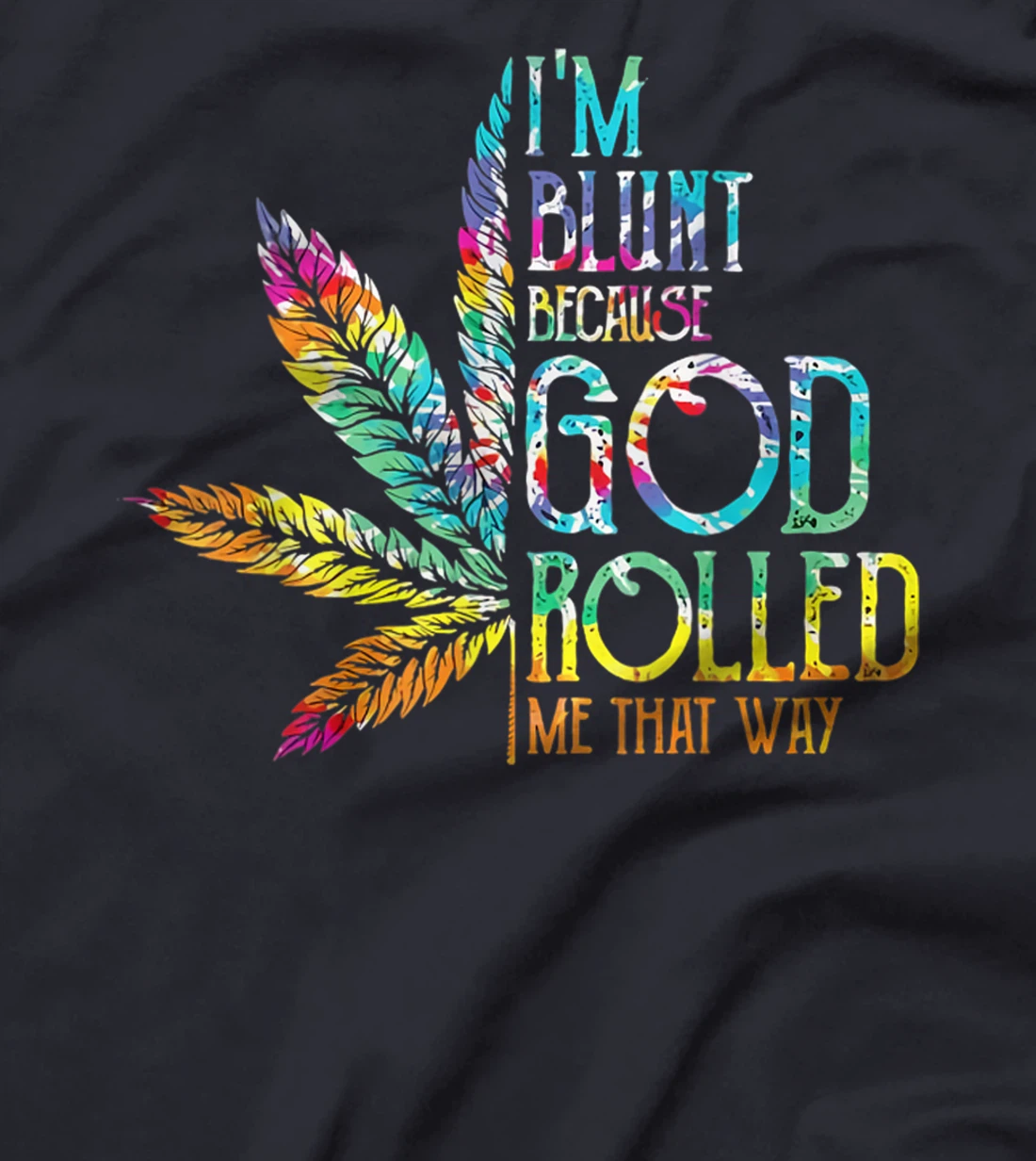 I'm Blunt Because God Rolled Me That Way T-Shirt