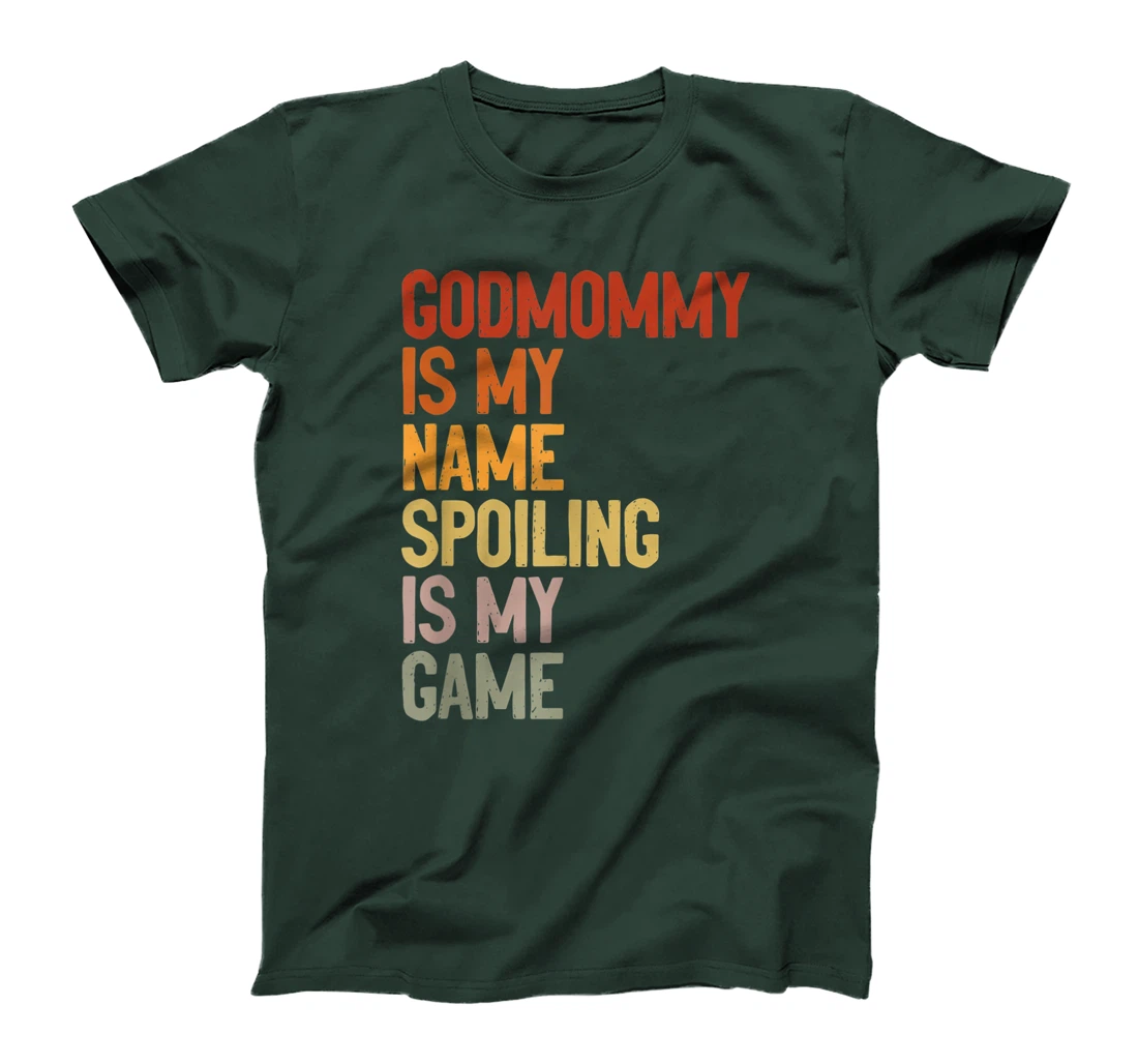 Godmommy Is My Name Spoiling Is My Game Godmom Mother Gift T-Shirt