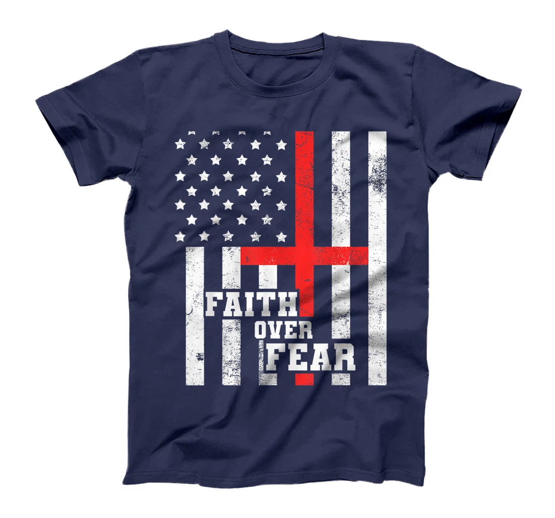 Faith Over Fear Cross Flag Vintage God Jesus Christian Gift T-Shirt