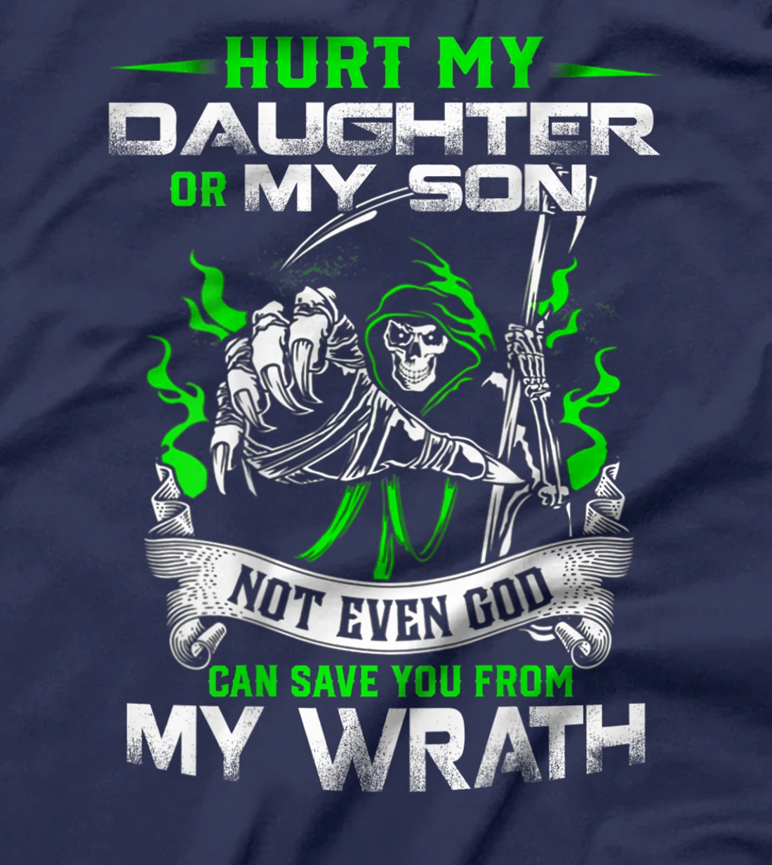 Hurt my Daughter or my Son not ever God can save you T-Shirt