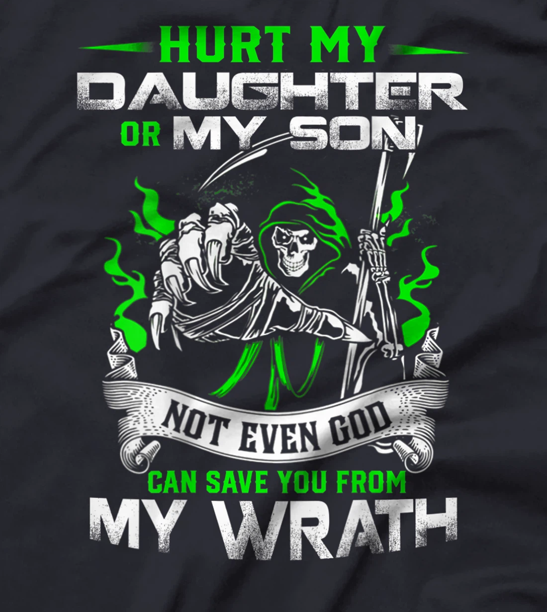 Hurt my Daughter or my Son not ever God can save you T-Shirt