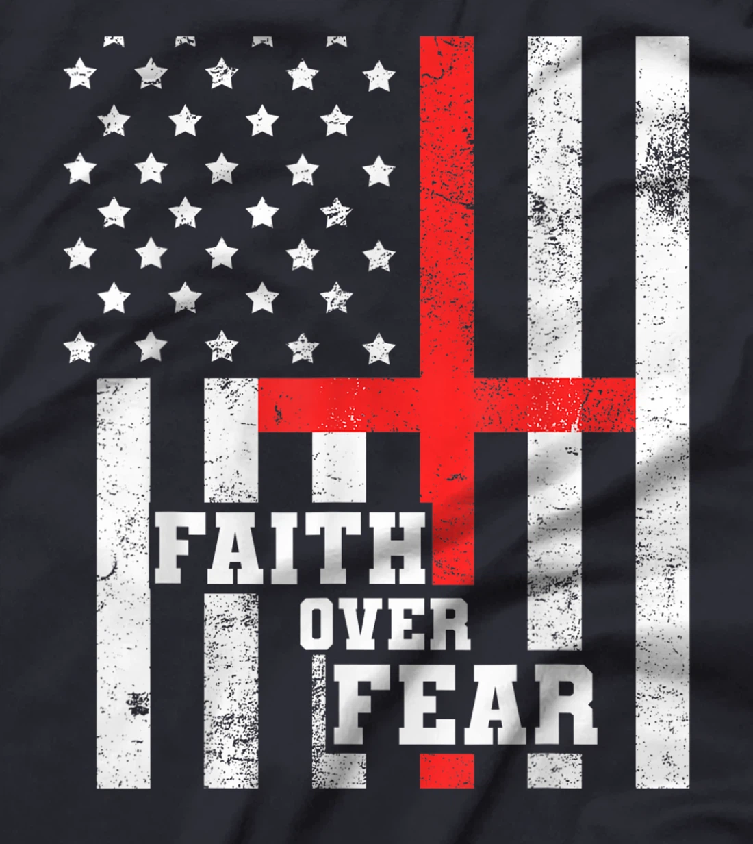 Faith Over Fear Cross Flag Vintage God Jesus Christian Gift T-Shirt