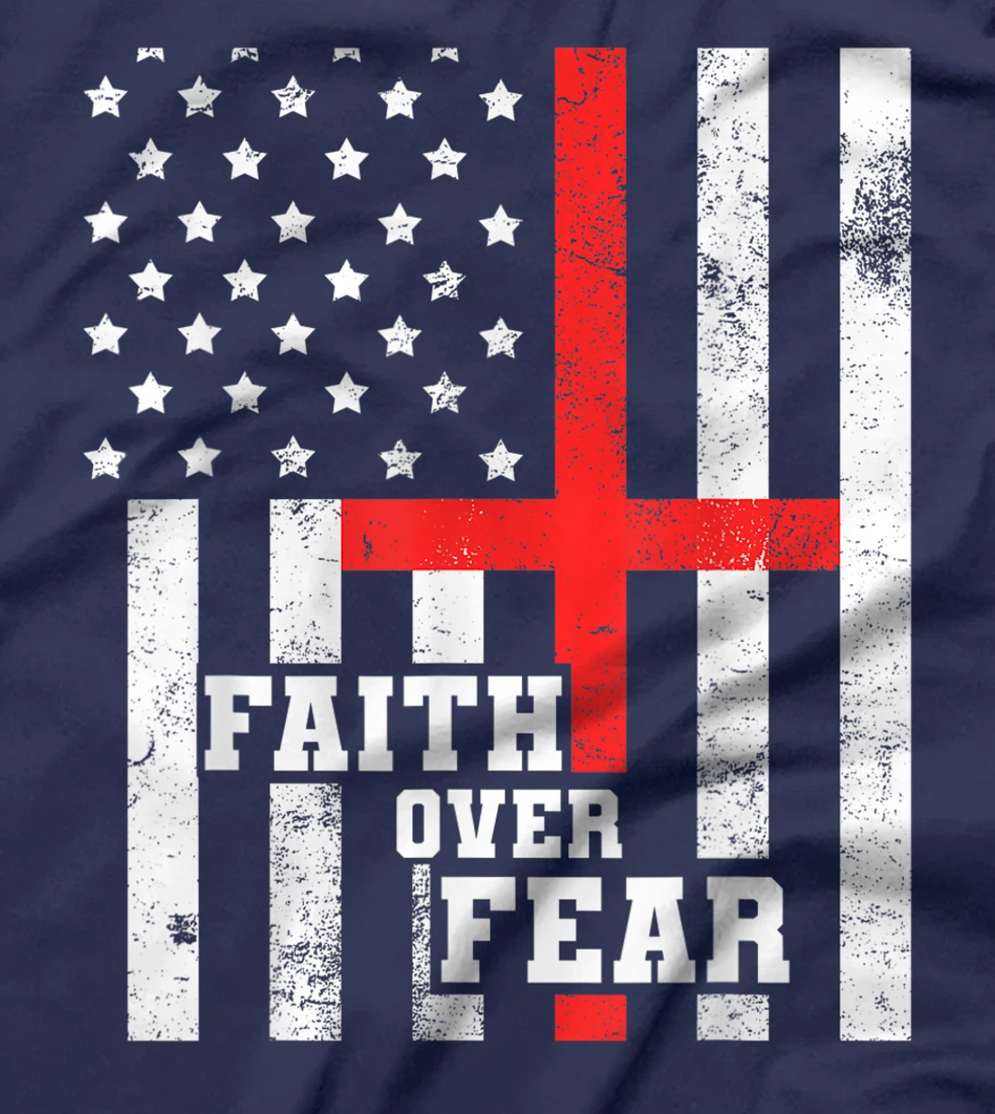 Faith Over Fear Cross Flag Vintage God Jesus Christian Gift T-Shirt