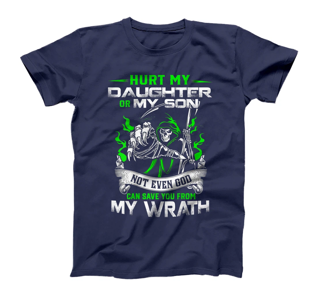 Hurt my Daughter or my Son not ever God can save you T-Shirt