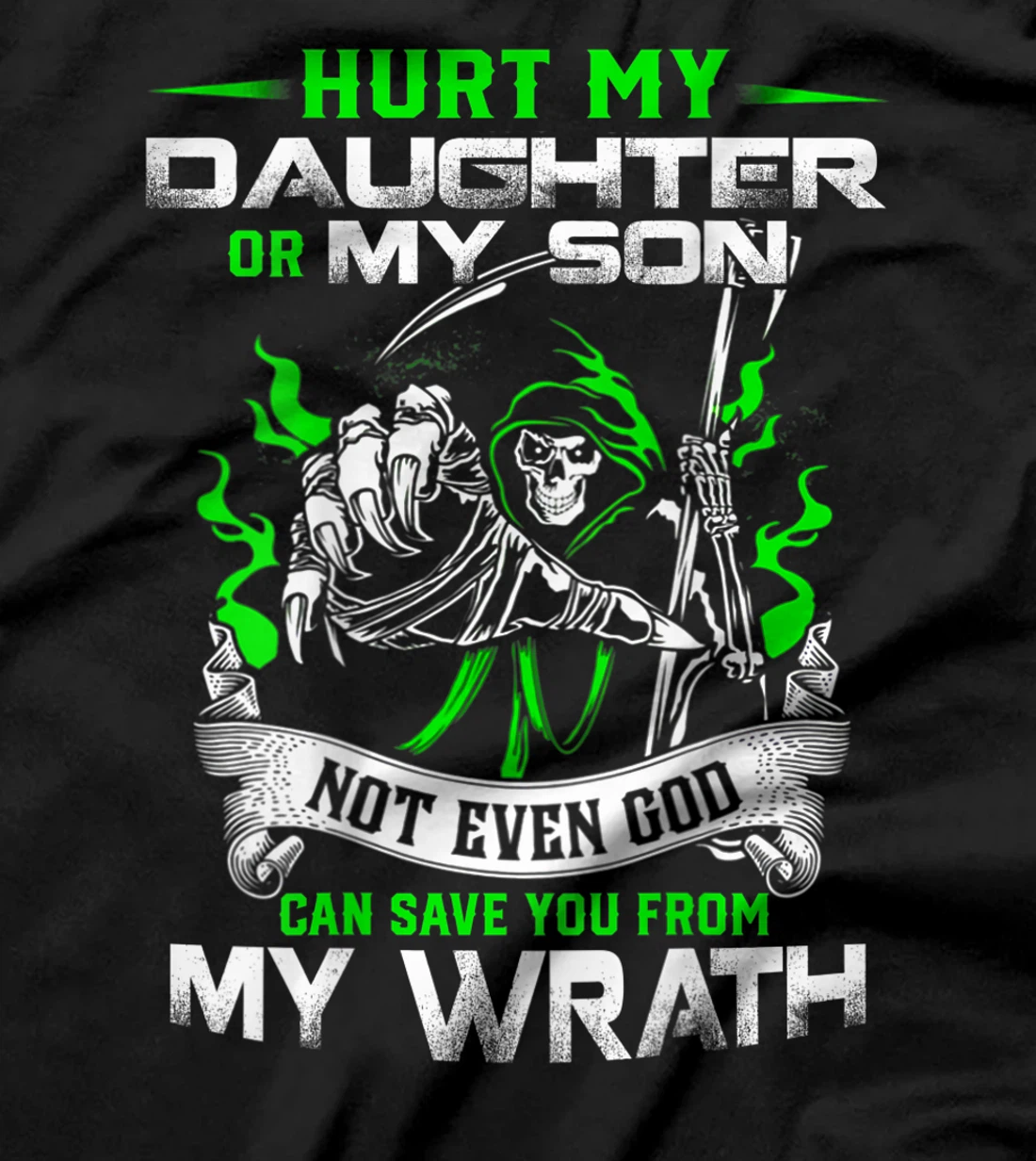 Hurt my Daughter or my Son not ever God can save you T-Shirt