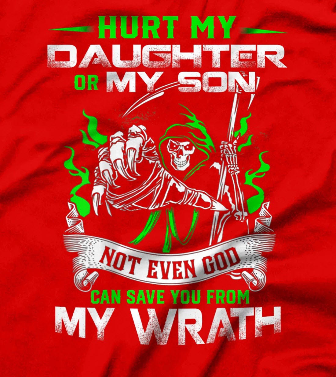 Hurt my Daughter or my Son not ever God can save you T-Shirt