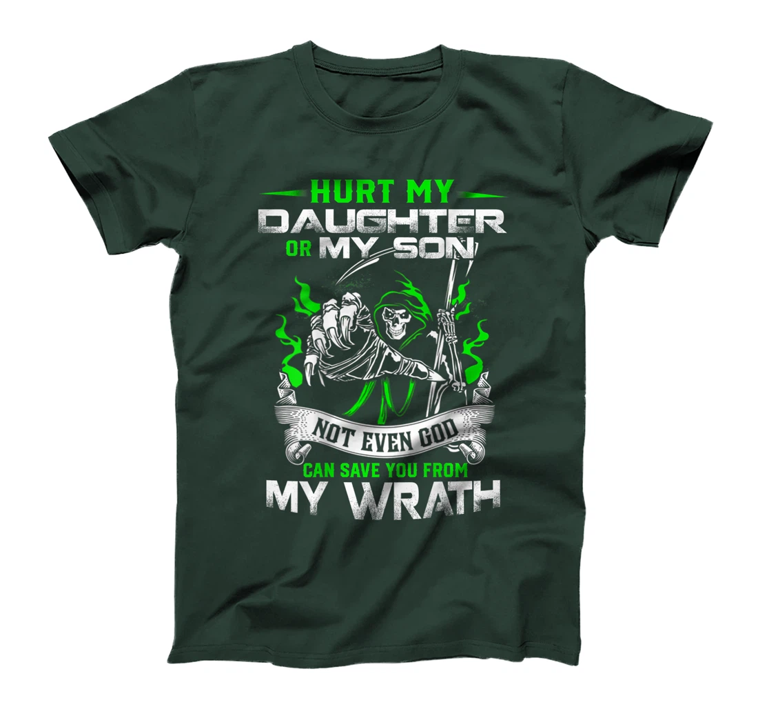Hurt my Daughter or my Son not ever God can save you T-Shirt