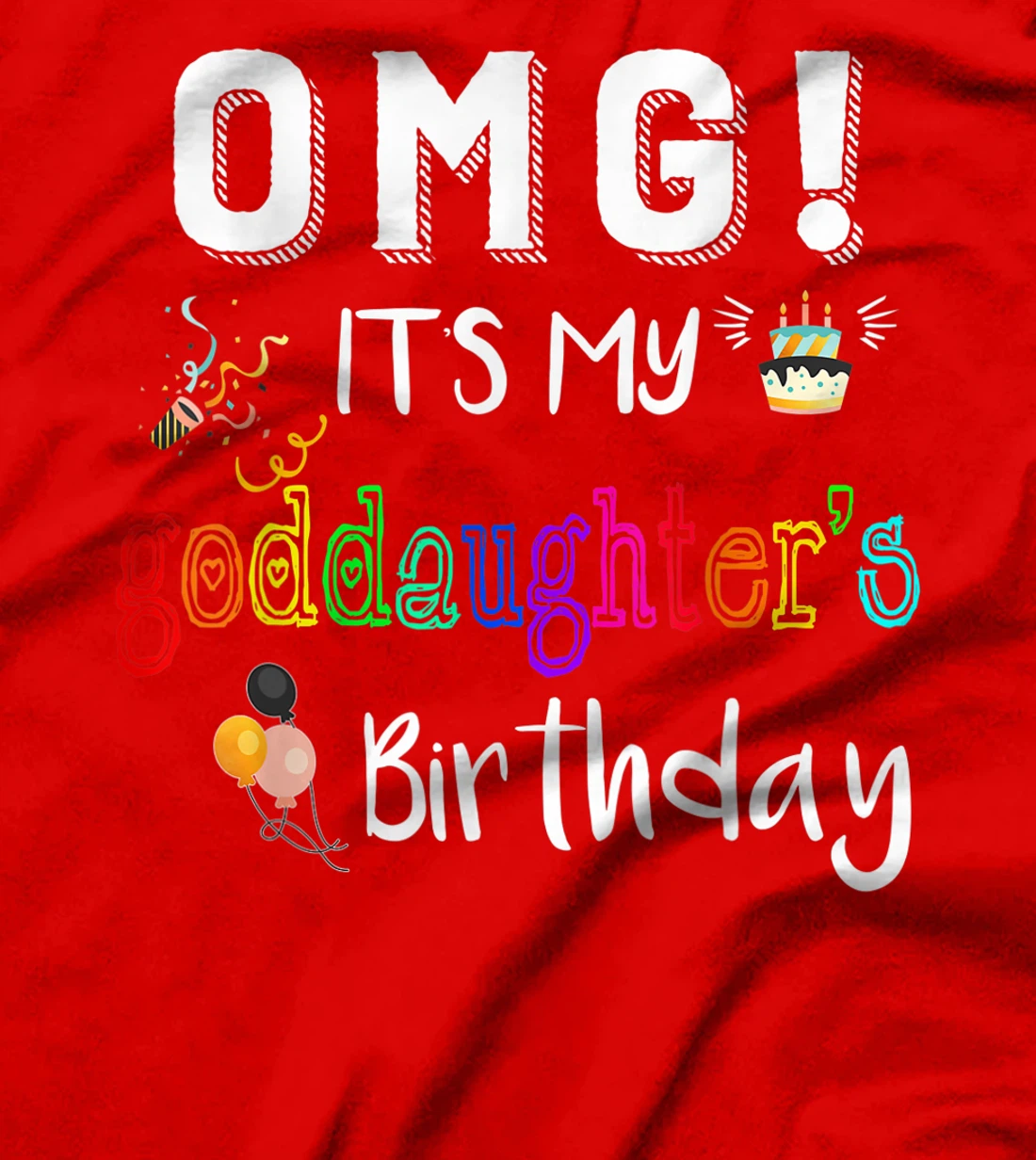 Funny Birthday Tee OMG It's My Goddaughter's Birthday T-Shirt