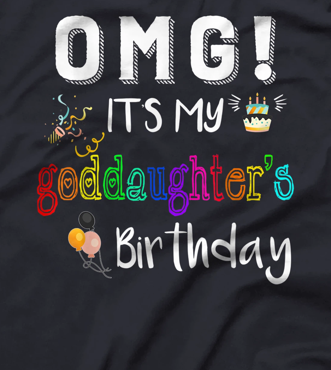 Funny Birthday Tee OMG It's My Goddaughter's Birthday T-Shirt