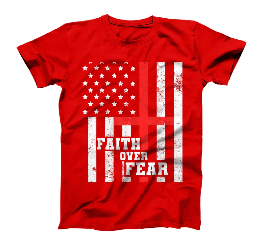 Faith Over Fear Cross Flag Vintage God Jesus Christian Gift T-Shirt