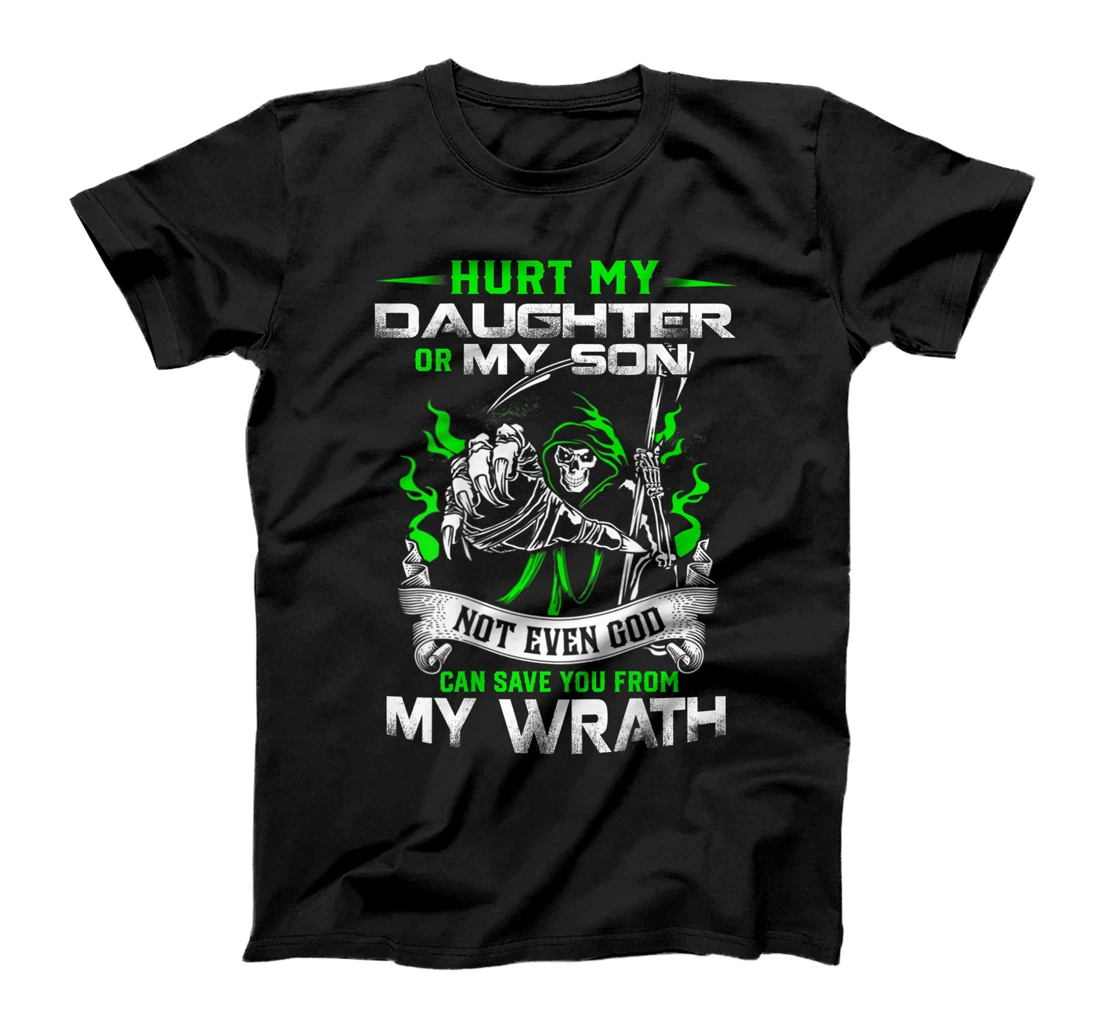 Hurt my Daughter or my Son not ever God can save you T-Shirt